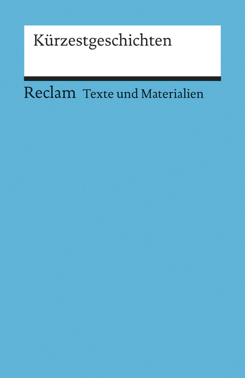 Kürzestgeschichten. Texte und Materialien für den Unterricht - 