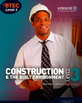 BTEC Level 3 National Construction and the Built Environment Student Book - Simon Topliss, Mike Hurst, Greg Skarratt