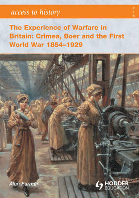 The Experience of Warfare in Britain: Crimea, Boer and the First World War 1854-1929 - Alan Farmer