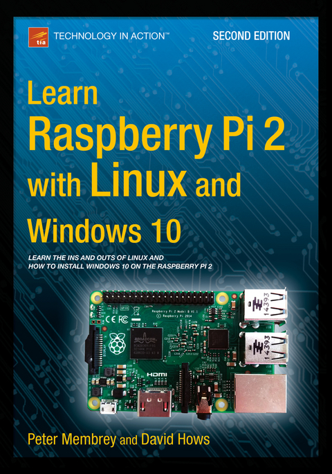 Learn Raspberry Pi 2 with Linux and Windows 10 - Peter Membrey, David Hows