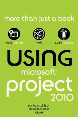 Using Microsoft Project 2010 - Sonia Atchison, Brian Kennemer