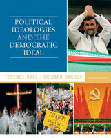 Political Ideologies and the Democratic Ideal - Terence Ball, Richard Dagger