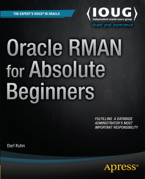 Oracle RMAN for Absolute Beginners - Darl Kuhn