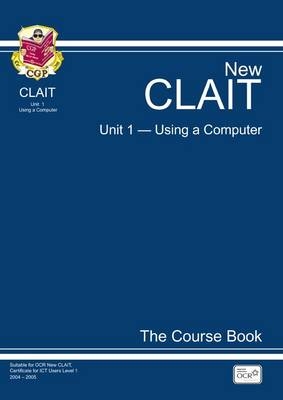 CLAIT Unit 1, Using a Computer - The Course Book -  CGP Books