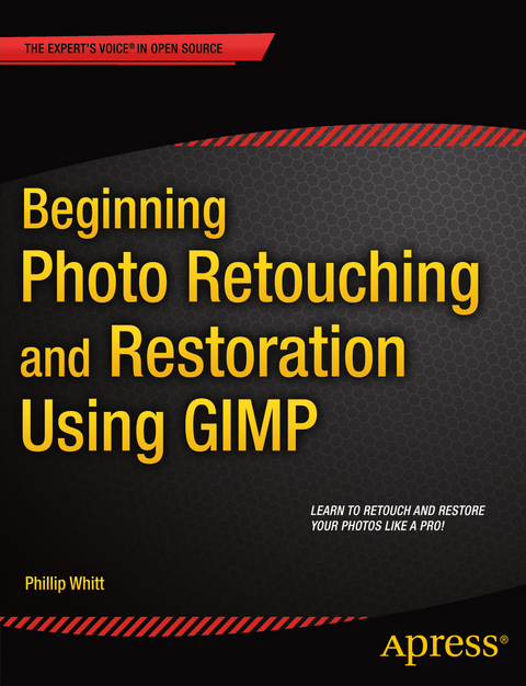 Beginning Photo Retouching and Restoration Using GIMP - Phillip Whitt