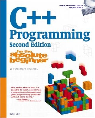 C++ Programming for the Absolute Beginner - Mark Lee