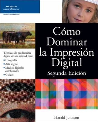 Como Dominar La Impresion Digital Segunda Edicion /mastering Digital Printing - Harald Johnson