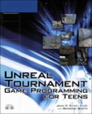 Unreal Tournament Game Programming for Teens - John Flynt, Brandon Booth