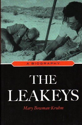 The Leakeys - Mary Bowman-Kruhm