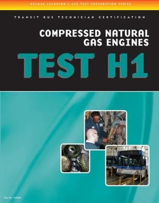 ASE Test Preparation - Transit Bus H1, Compressed Natural Gas - Cengage Learning Delmar