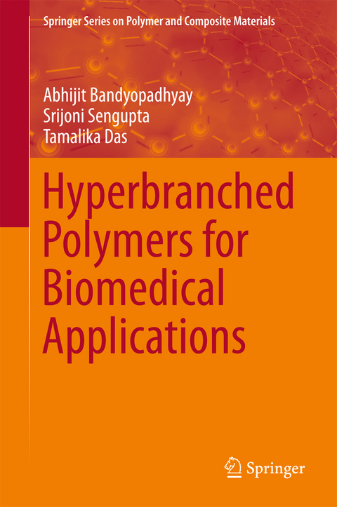 Hyperbranched Polymers for Biomedical Applications - Abhijit Bandyopadhyay, Srijoni Sengupta, Tamalika Das