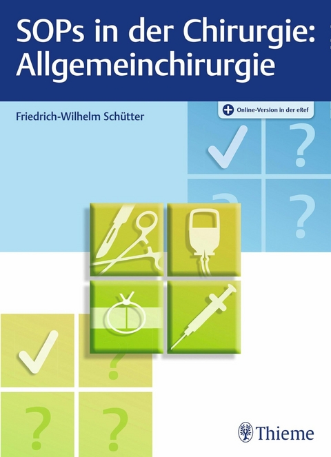 SOPs in der Chirurgie - Allgemeinchirurgie -  Friedrich-Wilhelm Schütter