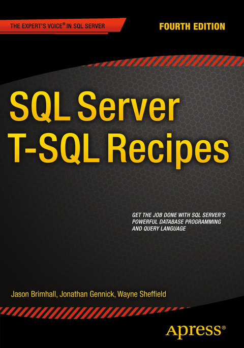 SQL Server T-SQL Recipes - David Dye, Jason Brimhall, Timothy Roberts, Wayne Sheffield, Joseph Sack