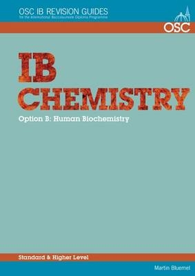 IB Chemistry Option B - Human Biochemistry Standard and Higher Level - Martin Bluemel