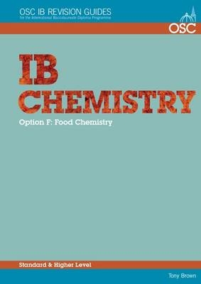 IB Chemistry Option F - Food Chemistry Standard and Higher Level - Tony Brown