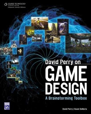 David Perry on Game Design: A Brainstorming ToolBox - Rusel DeMaria, David Perry