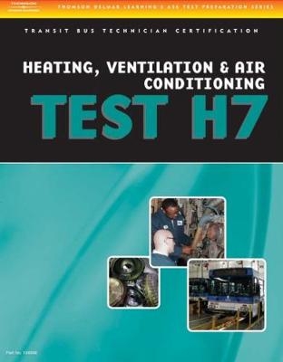 ASE Test Preparation - Transit Bus H7, Heating, Ventilation, & Air Conditioning - Cengage Learning Delmar