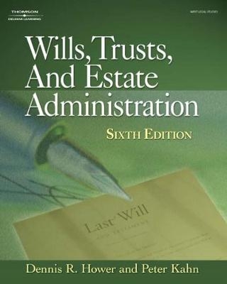 Wills, Trusts and Estate Administration - Dennis Hower, Peter Kahn