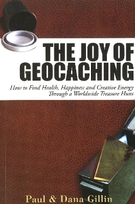 Joy of Geocaching - Paul Gillin