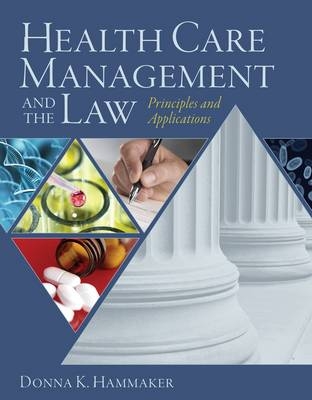 Health Care Management and the Law - Donna Hammaker