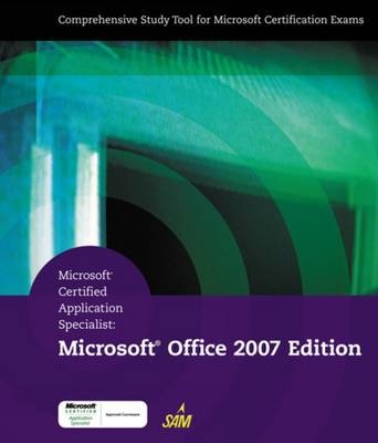 Microsoft Certified Application Specialist: Microsoft Office 2007 Edition - Rachel Biheller Bunin, Jennifer Campbell, Barbara Clemens, Pamela Conrad, Lisa Ruffolo