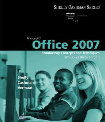 Microsoft Office 2007: Introductory Concepts and Techniques, Windows Vista Edition - Gary B. Shelly, Thomas J. Cashman, Misty Vermaat