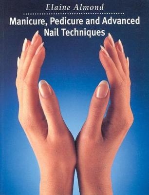 Manicure, Pedicure and Advanced Nail Techniques - Elaine Almond