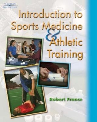 Introduction to Sports Medicine & Athletic Training - Robert France