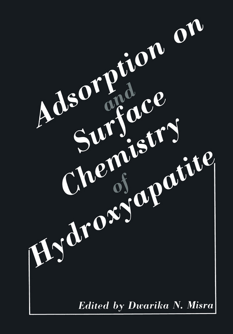 Adsorption on and Surface Chemistry of Hydroxyapatite - Dwarika N. Misra