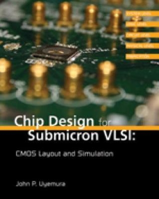 Chip Design for Submicron VLSI: CMOS Layout and Simulation - John Uyemura