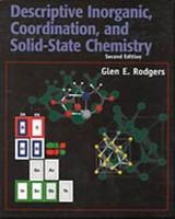 Descriptive Inorganic, Coordination and Solid State Chemistry - Glen Rodgers