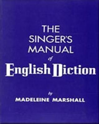 The Singer's Manual of English Diction - Madeline Marshall