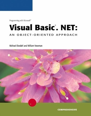 Programming with Microsoft Visual Basic®.NET: An Object-Oriented Approach, Comprehensive - William Newman, Michael Ekedahl