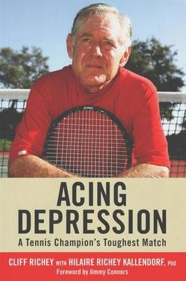 Acing Depression - Cliff Richey, Hilaire Richey Kallendorf