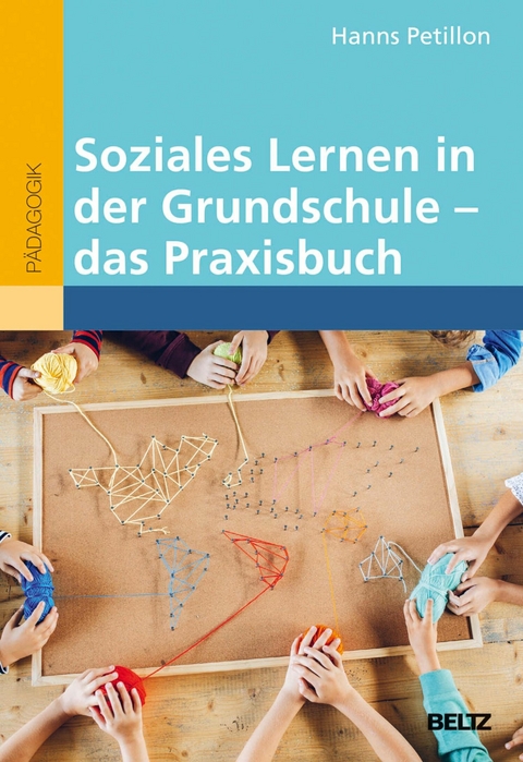 Soziales Lernen in der Grundschule - das Praxisbuch -  Hanns Petillon