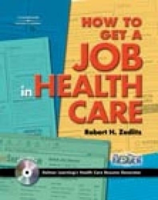 How to Get a Job in Health Care - Robert H. Zedlitz