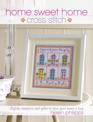 Home Sweet Home Cross Stitch - Helen Philipps