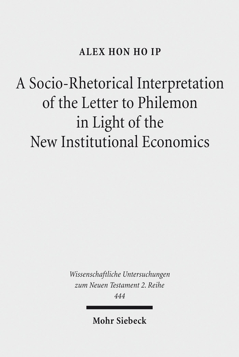 A Socio-Rhetorical Interpretation of the Letter to Philemon in Light of the New Institutional Economics -  Alex Hon Ho Ip