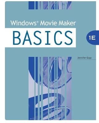 Windows� Movie Maker BASICS - Jennifer Gipp