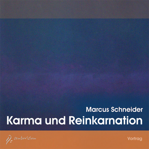 Karma und Reinkarnation - Marcus Schneider