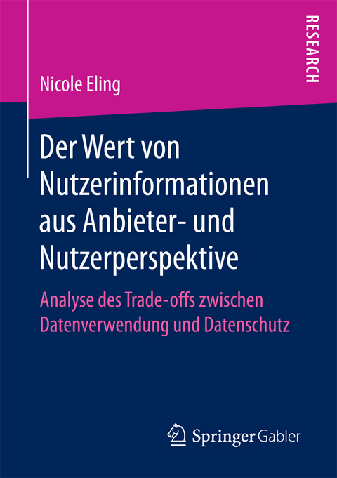 Der Wert von Nutzerinformationen aus Anbieter- und Nutzerperspektive - Nicole Eling