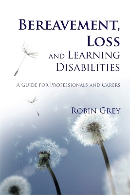 Bereavement, Loss and Learning Disabilities - Robin Grey