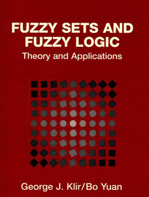 Fuzzy Sets and Fuzzy Logic - George Klir, Bo Yuan