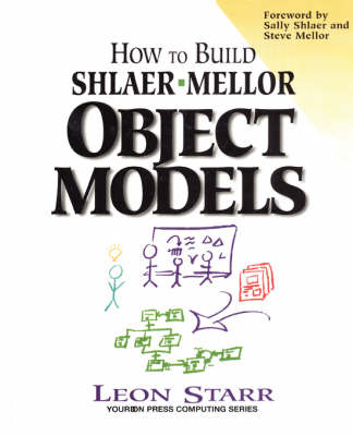 How to Build Shlaer-Mellor Object Models - Leon Starr,  Yourdon Press