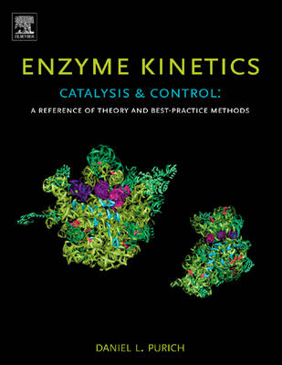 Enzyme Kinetics: Catalysis and Control - Daniel L. Purich