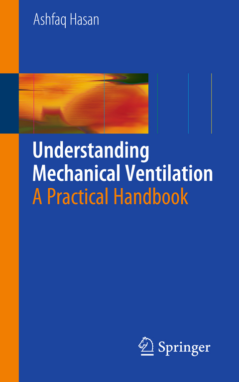 Understanding Mechanical Ventilation - Ashfaq Hasan