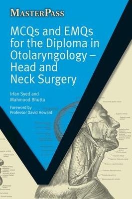 MCQs and EMQs for the Diploma in Otolaryngology - Irfan Syed, Mahmood Bhutta