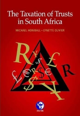 The taxation of trusts in South Africa - Michael Honiball, Lynette Olivier