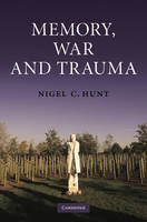 Memory, War and Trauma - Nigel C. Hunt