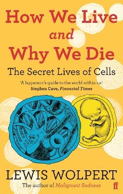 How We Live and Why We Die - Lewis Wolpert